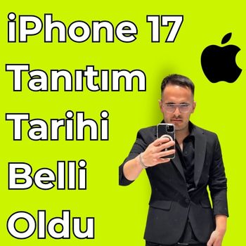 iPhone 17 Tanıtım Tarihi Açıklandı: 9 Eylül'de Awe Dropping Etkinliği
